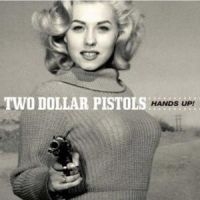 Two Dollar Pistols - Hands Up in the group CD / Country at Bengans Skivbutik AB (4296065)