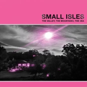 Small Isles - Valley The Mountains The Sea in the group VINYL / Pop-Rock at Bengans Skivbutik AB (4298253)