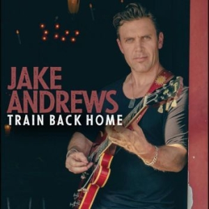 Andrews Jake - Train Back Home in the group CD / Jazz at Bengans Skivbutik AB (4298380)