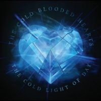 Cold Blooded Hearts The - The Cold Light Of Day - Cd Edition in the group CD / Pop-Rock at Bengans Skivbutik AB (4300096)