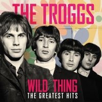 Troggs - Wild Thing - The Greatest Hits in the group VINYL / Pop-Rock at Bengans Skivbutik AB (4301050)