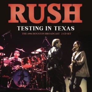 Rush - Testing In Texas (2 Cd) in the group CD / Hårdrock at Bengans Skivbutik AB (4301161)
