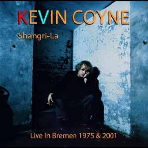 Kevin Coyne - Shangri-La ? Live In Bremen 1975 & in the group MUSIK / Dual Disc / Pop-Rock at Bengans Skivbutik AB (4301722)
