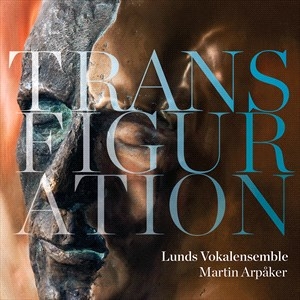 Lunds Vokalensemble Martin Arpaker - Transfiguration in the group CD / Klassiskt at Bengans Skivbutik AB (4301887)