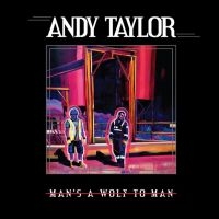 Andy Taylor - Man's A Wolf To Man in the group CD / Pop-Rock at Bengans Skivbutik AB (4302221)