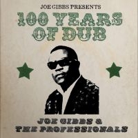 Gibbs Joe And The Professionals - Joe Gibbs Presents 100 Years Of Dub in the group MUSIK / Dual Disc / Reggae at Bengans Skivbutik AB (4302616)