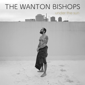 The Wanton Bishops - Under The Sun in the group VINYL / Blues,Pop-Rock at Bengans Skivbutik AB (4303718)