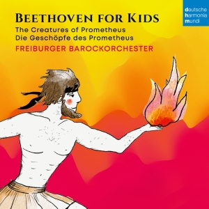 Freiburger Barockorchester - Beethoven Für Kinder: Prometheus in the group OTHER / Övrigt / at Bengans Skivbutik AB (4304807)