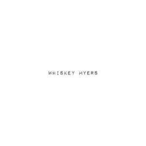 Whiskey Myers - Whiskey Myers in the group VINYL / Pop at Bengans Skivbutik AB (4306325)