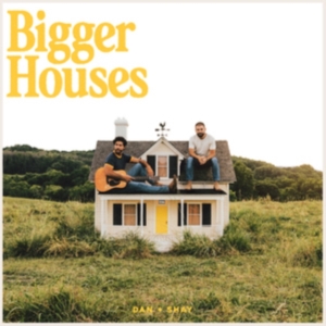 Dan + Shay - Bigger Houses in the group OTHER / Övrigt /  at Bengans Skivbutik AB (4309985)