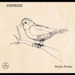 Fuschs Carla - Songbird in the group CD / Svensk Folkmusik,World Music at Bengans Skivbutik AB (4312248)