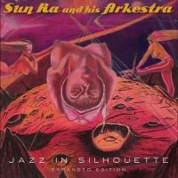 SUN RA & HIS ARKESTRA - JAZZ IN SILHOUETTE in the group VINYL / Jazz at Bengans Skivbutik AB (4312520)