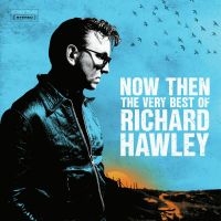 Richard Hawley - Now Then: The Very Best Of Ric in the group CD / Pop-Rock at Bengans Skivbutik AB (4313297)