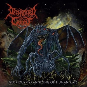 Decapitated Christ - Glorious Tyrannizing Of Human Rats in the group CD / New releases at Bengans Skivbutik AB (4313841)
