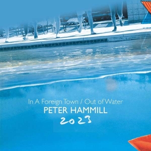 Hammill Peter - In A Foreign Town/Out Of Water 2023 in the group MUSIK / Dual Disc / Pop-Rock at Bengans Skivbutik AB (4314063)