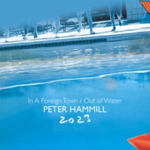 Hammill Peter - In A Foreign Town/Out Of Water 2023 in the group MUSIK / Dual Disc / Pop-Rock at Bengans Skivbutik AB (4314063)