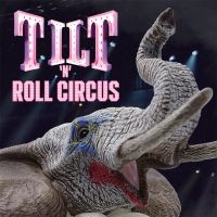 Tilt - Tilt 'N' Roll Circus (2 Cd) in the group CD / Hårdrock at Bengans Skivbutik AB (4314261)