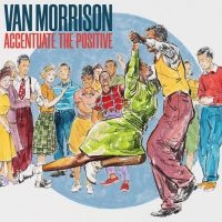 Van Morrison - Accentuate The Positive in the group CD / Pop-Rock at Bengans Skivbutik AB (4314355)