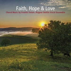 Sixten Fredrik - Faith, Hope & Love - Choral Music B in the group Externt_Lager /  at Bengans Skivbutik AB (4314591)