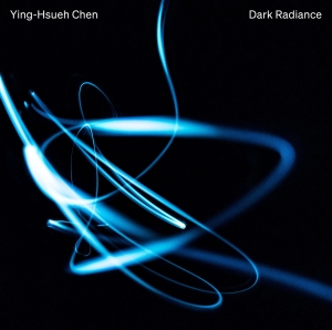 Chen Ying-Hsueh - Dark Radiance in the group Externt_Lager /  at Bengans Skivbutik AB (4314595)
