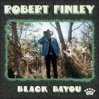 Robert Finley - Black Bayou in the group VINYL / Country at Bengans Skivbutik AB (4316236)
