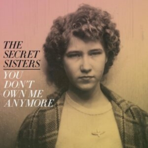Secret Sisters The - You Don't Own Me Anymore (Yellow Vi in the group OTHER / Övrigt /  at Bengans Skivbutik AB (4316412)