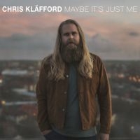 Chris Kläfford - Maybe It's Just Me i gruppen ÖVRIGT / Startsida Vinylkampanj hos Bengans Skivbutik AB (4318984)