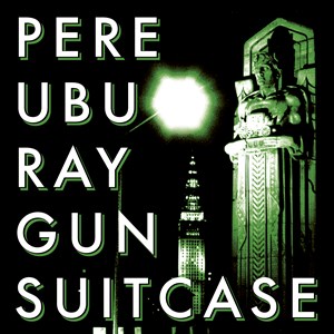 Pere Ubu - Raygun Suitcase Rsd (White Vinyl) in the group OUR PICKS / Record Store Day / RSD2023 at Bengans Skivbutik AB (4330337)