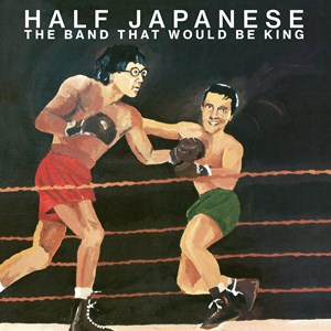 Half Japanese - The Band That Would Be King Rsd (Or in the group OUR PICKS / Record Store Day / RSD2023 at Bengans Skivbutik AB (4330342)