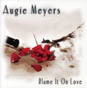 Augie Meyers - Blame It On Love in the group CD / Country at Bengans Skivbutik AB (4344697)