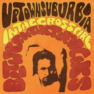 Uptown Suburbia - In The Crossfire Between The Trenches in the group OTHER / MK Test 9 LP at Bengans Skivbutik AB (4345334)