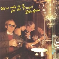 Ebba Grön - We're Only In It For The Drugs (Svart 180g Vinyl) i gruppen VINYL / Pop-Rock,Svensk Musik hos Bengans Skivbutik AB (4413350)