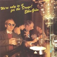 Ebba Grön - We're Only In It For The Drugs (Svart 180g Vinyl) in the group OTHER /  /  at Bengans Skivbutik AB (4413350)