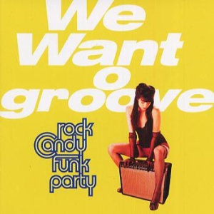 Rock Candy Funk Party - We Want Groove in the group CD / Rock at Bengans Skivbutik AB (451075)