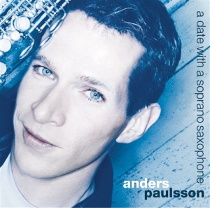 Paulsson Anders - Date Witha A Soprano Saxophone in the group MUSIK / SACD / Klassiskt at Bengans Skivbutik AB (460116)