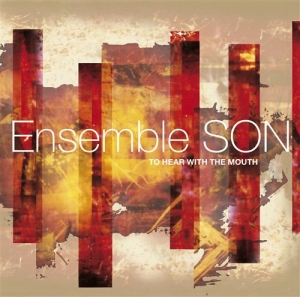 Ensemble Son - To Hear With The Mouth in the group MUSIK / SACD / Klassiskt at Bengans Skivbutik AB (460117)