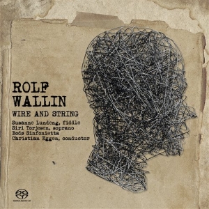 Rolf Wallin - Wire And String in the group MUSIK / SACD / Klassiskt at Bengans Skivbutik AB (460706)
