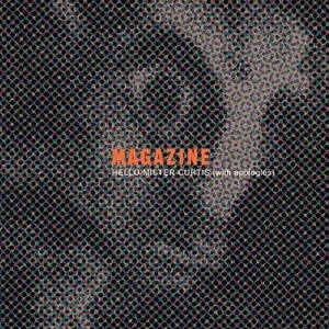Magazine - Hello Mister Curtis (With Apologies) 10' in the group OUR PICKS / Blowout / Blowout-LP at Bengans Skivbutik AB (480705)