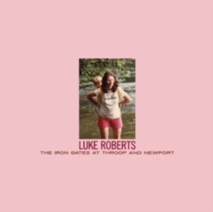 Roberts Luke - The Iron Gates At Throop And N Ewpo in the group VINYL / Pop-Rock at Bengans Skivbutik AB (481034)