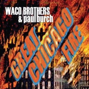 Waco Brothers & Paul Burch - Great Chicago Fire in the group VINYL / Rock at Bengans Skivbutik AB (481748)