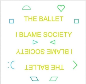 Ballet - I Blame The Society in the group VINYL / Pop at Bengans Skivbutik AB (492901)