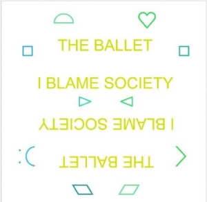 Ballet - I Blame The Society in the group VINYL / Pop at Bengans Skivbutik AB (492901)