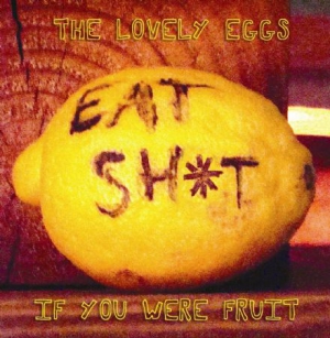 Lovely Eggs - If You Were Fruit (Deluxe Version) in the group VINYL / Pop at Bengans Skivbutik AB (493900)