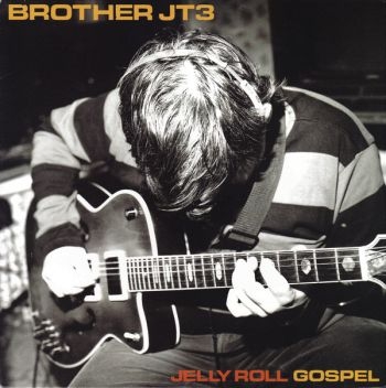 Brother Jt3 - Jelly Roll Gospel in the group VINYL / Pop at Bengans Skivbutik AB (496353)