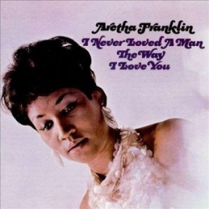 ARETHA FRANKLIN - I NEVER LOVED A MAN THE WAY I LOVE YOU (LP) in the group OTHER / -Start FSLP at Bengans Skivbutik AB (497414)