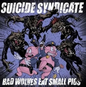 Suicide Syndicate - Bad Wolves Eat Small Pigs in the group VINYL / Pop-Rock,Svensk Musik at Bengans Skivbutik AB (498042)