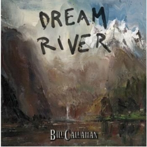 Callahan Bill - Dream River in the group VINYL / Pop at Bengans Skivbutik AB (498986)
