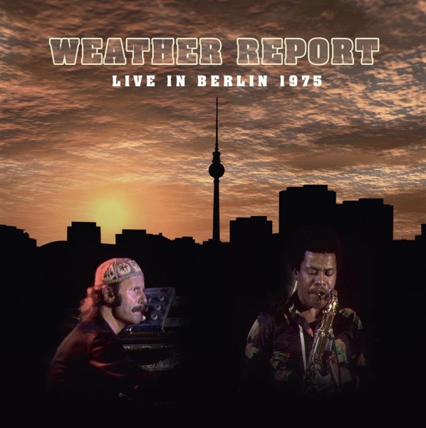 Weather Report - Live In Berlin 1975 in the group VINYL / Bestsellers at Bengans Skivbutik AB (499336)