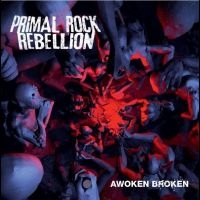 Primal Rock Rebellion - Awoken Broken in the group CD / Hårdrock at Bengans Skivbutik AB (501145)