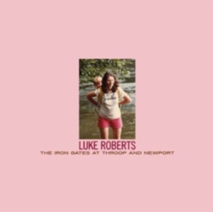 Roberts Luke - The Iron Gates At Throop And Newpor in the group CD / Pop-Rock at Bengans Skivbutik AB (501250)